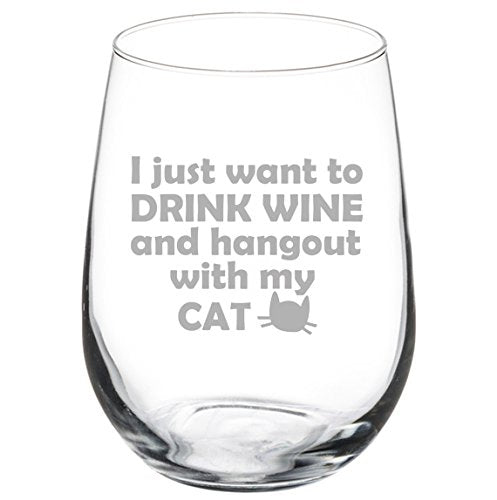 17 oz Stemless Wine Glass Funny I just want to drink wine and hang out with my cat