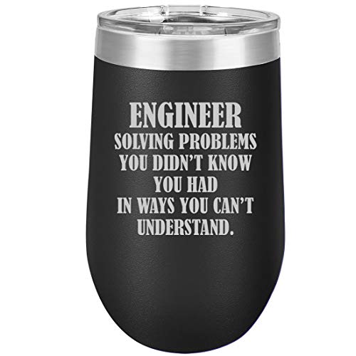 16 oz Double Wall Vacuum Insulated Stainless Steel Stemless Wine Tumbler Glass Coffee Travel Mug With Lid Engineer Solving Problems You Didn't Know You Had In Ways You Can't Understand (Black)