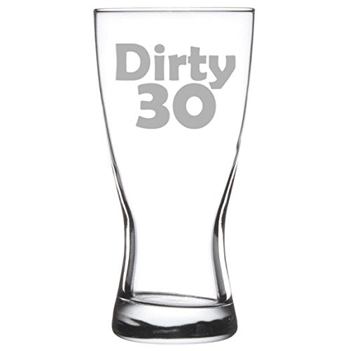 15 oz Beer Pilsner Glass Funny 30th Birthday Dirty 30