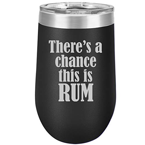 16 oz Double Wall Vacuum Insulated Stainless Steel Stemless Wine Tumbler Glass Coffee Travel Mug With Lid There's A Chance This Is Rum (Black)