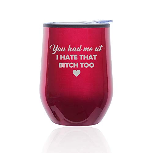 Stemless Wine Tumbler Coffee Travel Mug Glass With Lid You Had Me At I Hate That Btch Too Funny Friend (Fuchsia)