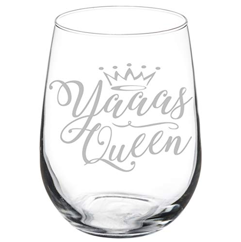 Wine Glass Goblet Funny Yaaas Queen (17 oz Stemless)