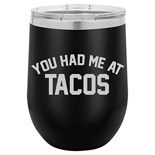 12 oz Double Wall Vacuum Insulated Stainless Steel Stemless Wine Tumbler Glass Coffee Travel Mug With Lid You Had Me At TACOS (Black)