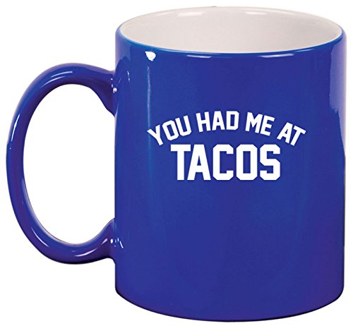 Ceramic Coffee Tea Mug Cup You Had Me At TACOS (Blue)