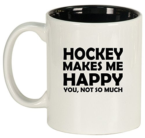 Ceramic Coffee Tea Mug Cup Funny Hockey Makes Me Happy You Not So Much (White)
