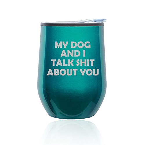 Stemless Wine Tumbler Coffee Travel Mug Glass With Lid My Dog And I Talk About You Funny (Turquoise Teal)