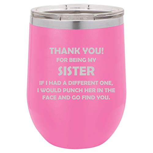 12 oz Double Wall Vacuum Insulated Stainless Steel Stemless Wine Tumbler Glass Coffee Travel Mug With Lid Sister Thank You For Being My Funny (Hot Pink)