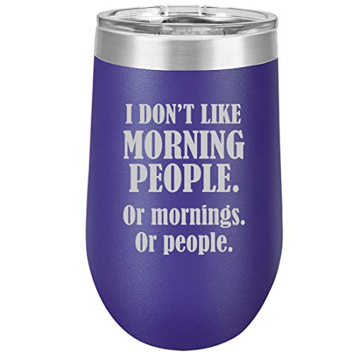 16 oz Double Wall Vacuum Insulated Stainless Steel Stemless Wine Tumbler Glass Coffee Travel Mug With Lid I Don't Like Morning People Or Mornings Or People Funny (Purple)