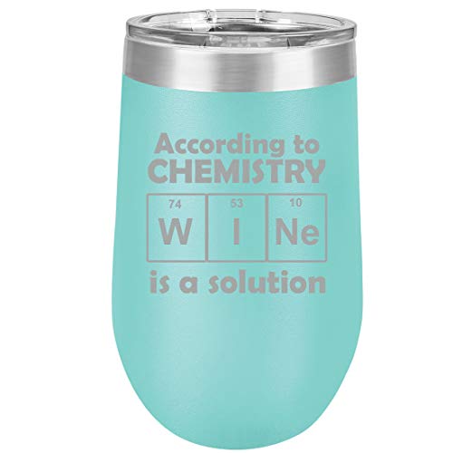 16 oz Double Wall Vacuum Insulated Stainless Steel Stemless Wine Tumbler Glass Coffee Travel Mug With Lid According To Chemistry Wine Is A Solution Funny Geek Nerd (Teal)