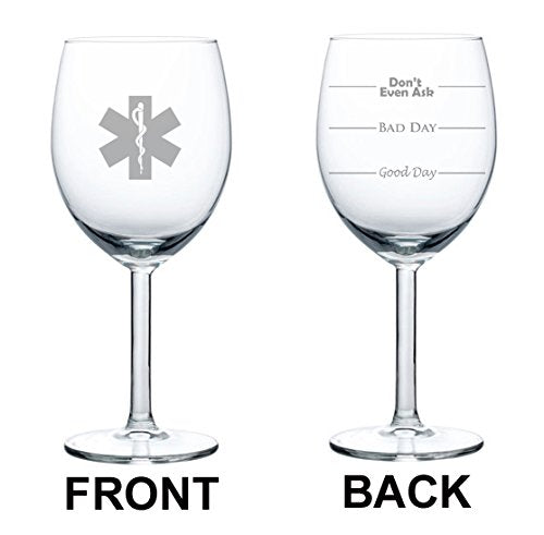 10 oz Wine Glass Funny Two Sided Good Day Bad Day Don't Even Ask Paramedic EMT Star of Life