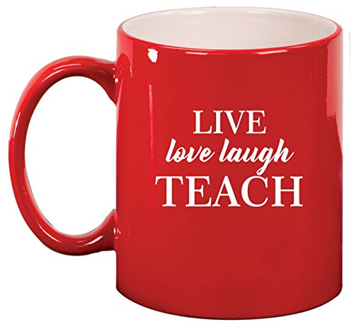 Ceramic Coffee Tea Mug Cup Live Love Laugh Teach Teacher (Red)