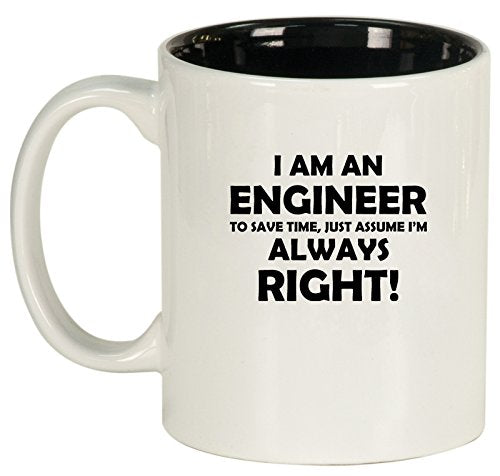 Ceramic Coffee Tea Mug Cup Engineer Always Right (White)
