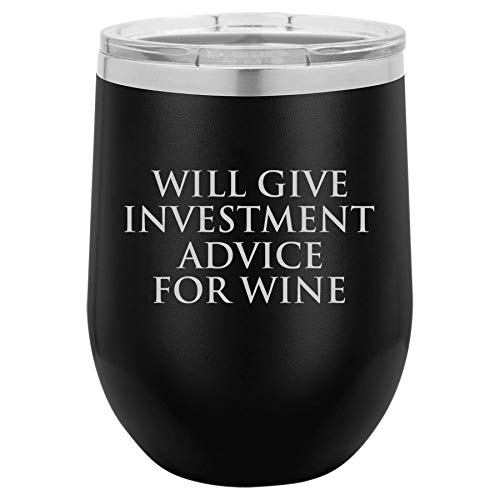 12 oz Double Wall Vacuum Insulated Stainless Steel Stemless Wine Tumbler Glass Coffee Travel Mug With Lid Will Give Investment Advice For Wine Funny Banker Broker Investment Advisor (Black)