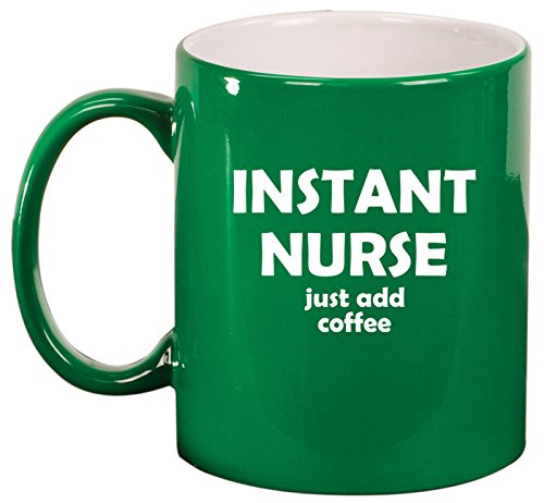 Ceramic Coffee Tea Mug Cup Instant Nurse Just Add Coffee Funny (Green)