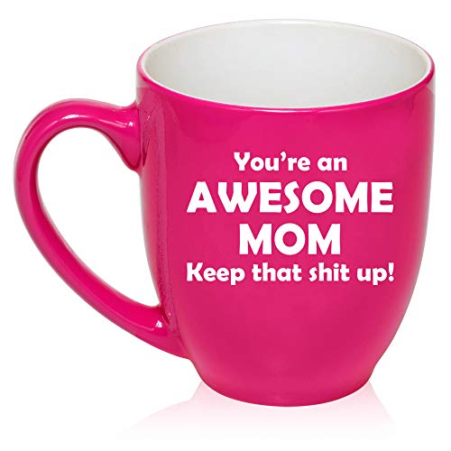 16 oz Large Bistro Mug Ceramic Coffee Tea Glass Cup Awesome Mom Keep It Up Funny Mother (Hot-Pink)