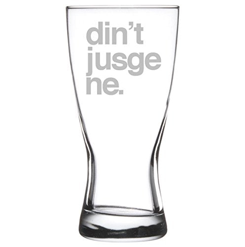 15 oz Beer Pilsner Glass Funny Don't Judge Me