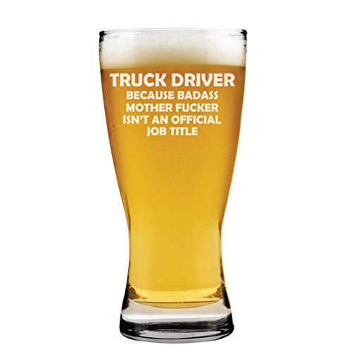 15 oz Beer Pilsner Glass Truck Driver Job Title Funny