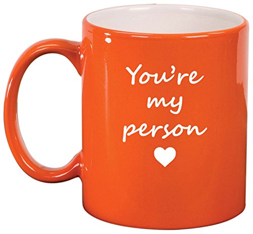 Ceramic Coffee Tea Mug Cup You're My Person (Orange)