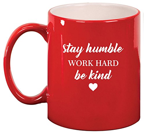 Ceramic Coffee Tea Mug Cup Stay Humble Work Hard Be Kind (Red)