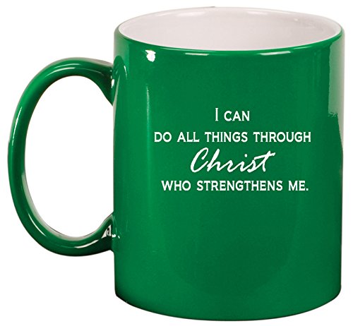 Ceramic Coffee Tea Mug Cup I Can Do All Things Through Christ Who Strengthens Me (Green)