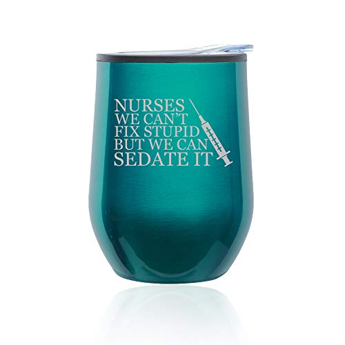 Stemless Wine Tumbler Coffee Travel Mug Glass With Lid Nurses Can't Fix Stupid Sedate It (Turquoise Teal)