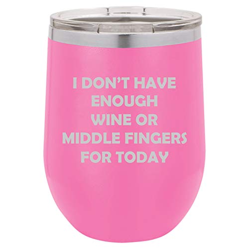 12 oz Double Wall Vacuum Insulated Stainless Steel Stemless Wine Tumbler Glass Coffee Travel Mug With Lid I Don't Have Enough Wine Or Middle Fingers For Today Funny (Hot Pink)