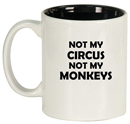 Ceramic Coffee Tea Mug Cup Not My Circus Not My Monkeys Mother Mom Father Dad (White)