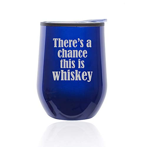 Stemless Wine Tumbler Coffee Travel Mug Glass With Lid There's A Chance This Is Whiskey (Blue)