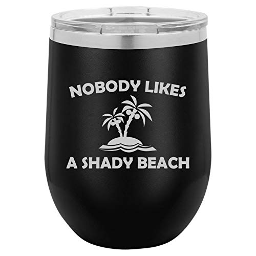 12 oz Double Wall Vacuum Insulated Stainless Steel Stemless Wine Tumbler Glass Coffee Travel Mug With Lid Nobody Likes A Shady Beach Funny (Black)