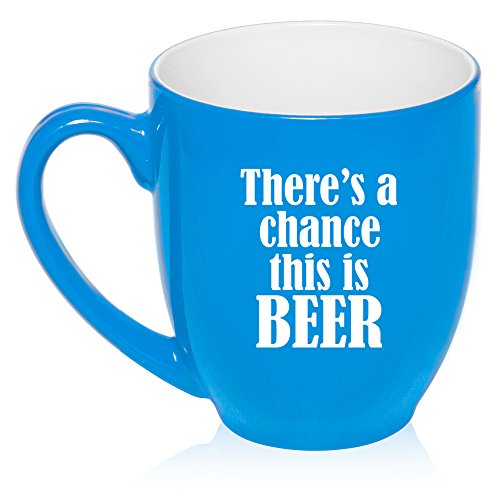 16 oz Large Bistro Mug Ceramic Coffee Tea Glass Cup There's A Chance This Is Beer (Light Blue)