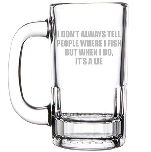 12oz Beer Mug Stein Glass Funny Fishing I Don't Always Tell People Where I Fish But When I Do It's A Lie