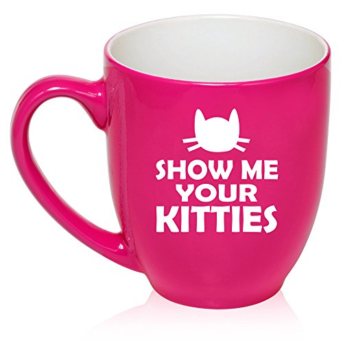 16 oz Large Bistro Mug Ceramic Coffee Tea Glass Cup Show Me Your Kitties Funny Cat (Hot Pink)