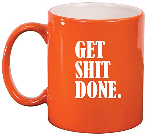 Ceramic Coffee Tea Mug Cup Get Sh*t Done (Orange)
