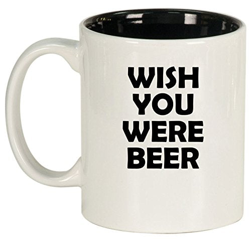 Ceramic Coffee Tea Mug Cup Wish You Were Beer Funny (White)