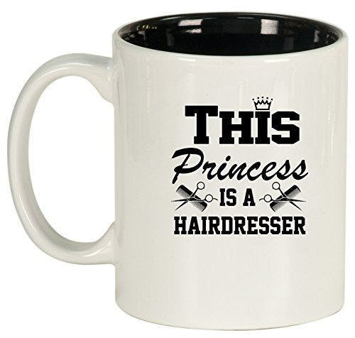 Ceramic Coffee Tea Mug Cup This Princess Is A Hairdresser (White)