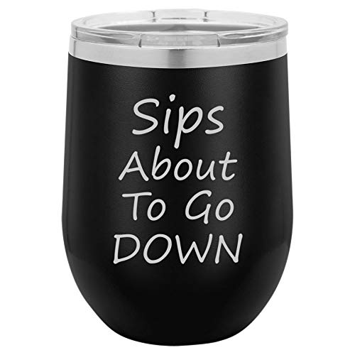 12 oz Double Wall Vacuum Insulated Stainless Steel Stemless Wine Tumbler Glass Coffee Travel Mug With Lid Sips About To Go Down Funny (Black)