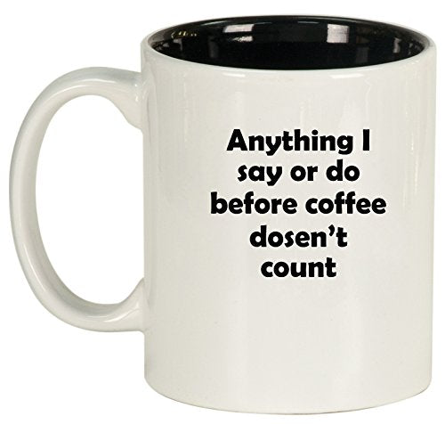 Ceramic Coffee Tea Mug Cup Anything Before Coffee Doesn't Count (White)