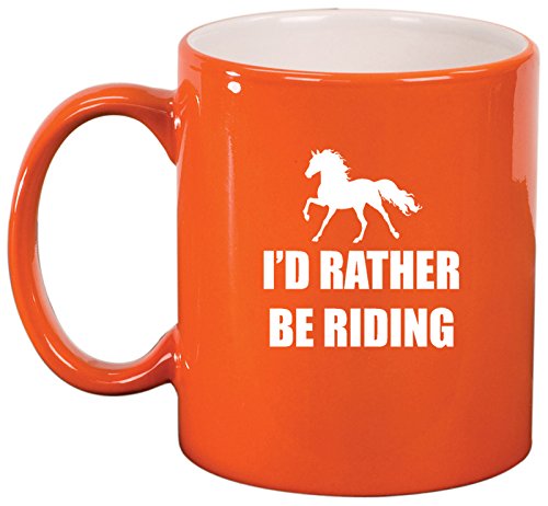 Ceramic Coffee Tea Mug I'd Rather Be Riding Horse (Orange)