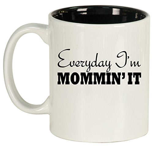 Ceramic Coffee Tea Mug Cup Everyday I'm Mommin' It Mom Mother (White)