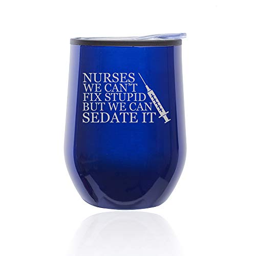 Stemless Wine Tumbler Coffee Travel Mug Glass With Lid Nurses Can't Fix Stupid Sedate It