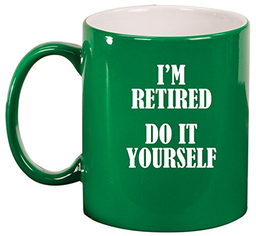 Ceramic Coffee Tea Mug Cup I'm Retired Do It Yourself (Green)
