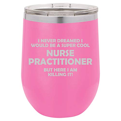 12 oz Double Wall Vacuum Insulated Stainless Steel Stemless Wine Tumbler Glass Coffee Travel Mug With Lid Nurse Practitioner NP Killing It Funny (Hot Pink)