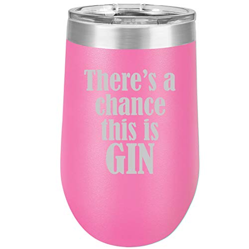 16 oz Double Wall Vacuum Insulated Stainless Steel Stemless Wine Tumbler Glass Coffee Travel Mug With Lid There's A Chance This Is Gin (Hot Pink)
