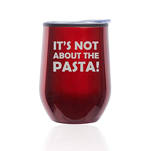 Stemless Wine Tumbler Coffee Travel Mug Glass With Lid It's Not About The Pasta (Red)