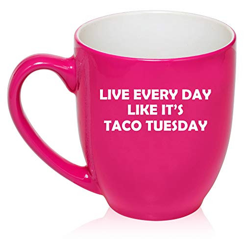 16 oz Large Bistro Mug Ceramic Coffee Tea Glass Cup Live Every Day Like It's Taco Tuesday Funny (Hot-Pink)