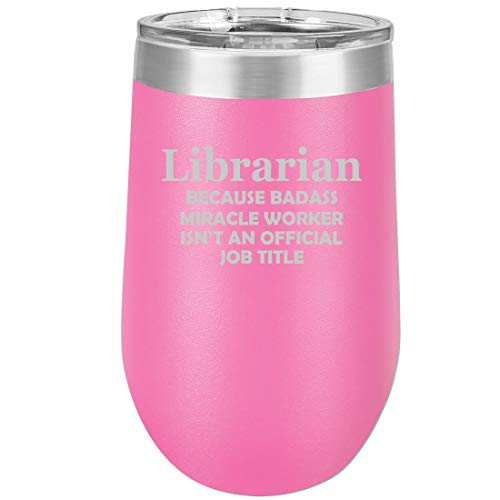 16 oz Double Wall Vacuum Insulated Stainless Steel Stemless Wine Tumbler Glass Coffee Travel Mug With Lid Librarian Miracle Worker Job Title Funny (Hot Pink)