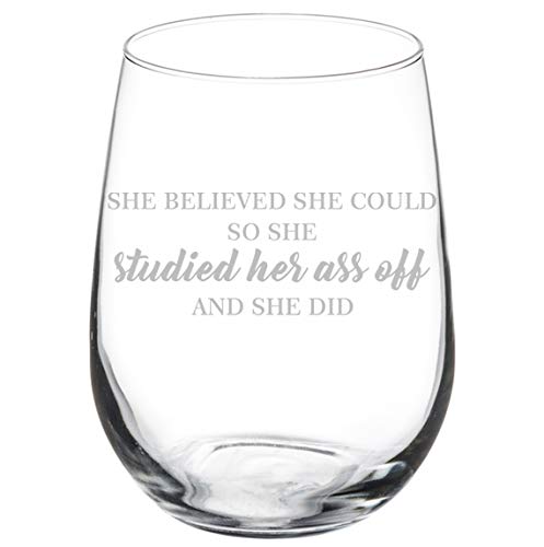 Wine Glass Goblet Funny Graduation Student She Believed She Could And She Did (17 oz Stemless)
