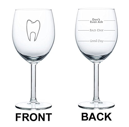 10 oz Wine Glass Funny Two Sided Good Day Bad Day Don't Even Ask Dentist Dental Assistant