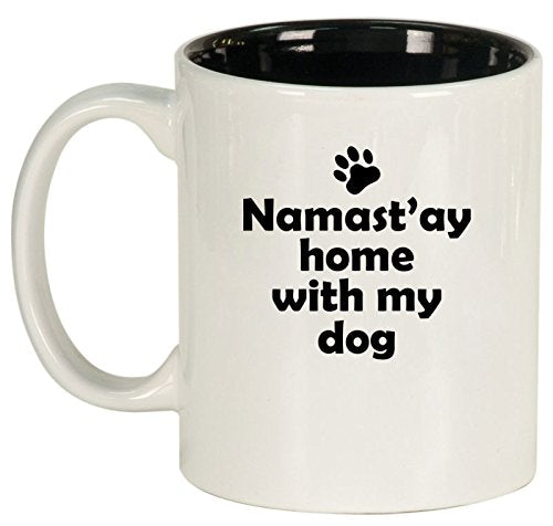 Ceramic Coffee Tea Mug Cup Namast'ay Home With My Dog (White)