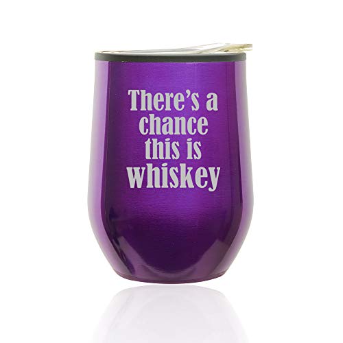 Stemless Wine Tumbler Coffee Travel Mug Glass With Lid There's A Chance This Is Whiskey (Royal Purple)